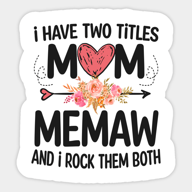 i have two titles mom and memaw Sticker by Bagshaw Gravity